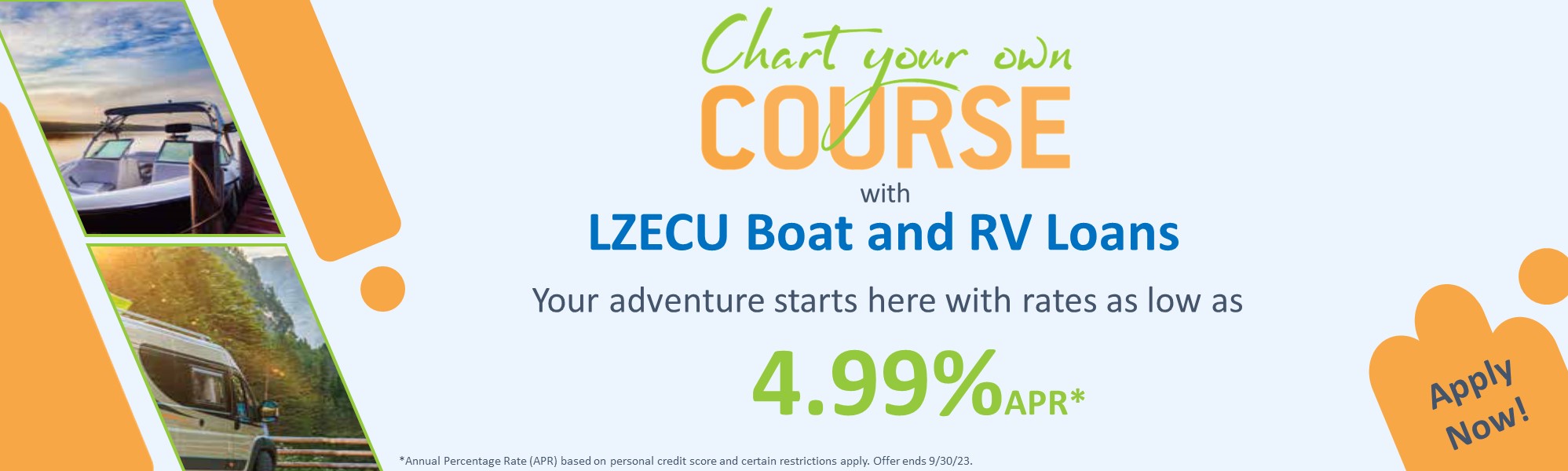 Chart your own course with a low rate boat or rv loan. Click to apply.